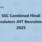 SSC Combined Hindi Translators JHT Recruitment 2025